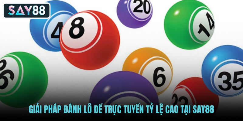 giai-phap-danh-lo-de-truc-tuyen-ty-le-cao-tai-say88