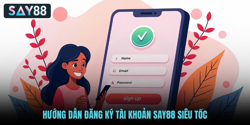 huong-dan-dang-ky-tai-khoan-say88-sieu-toc huong-dan-dang-ky-tai-khoan-say88-sieu-toc