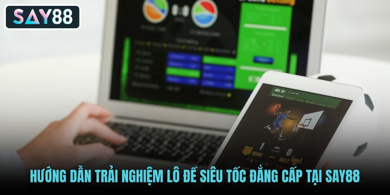 huong-dan-trai-nghiem-lo-de-sieu-toc-dang-cap-tai-say88 huong-dan-trai-nghiem-lo-de-sieu-toc-dang-cap-tai-say88