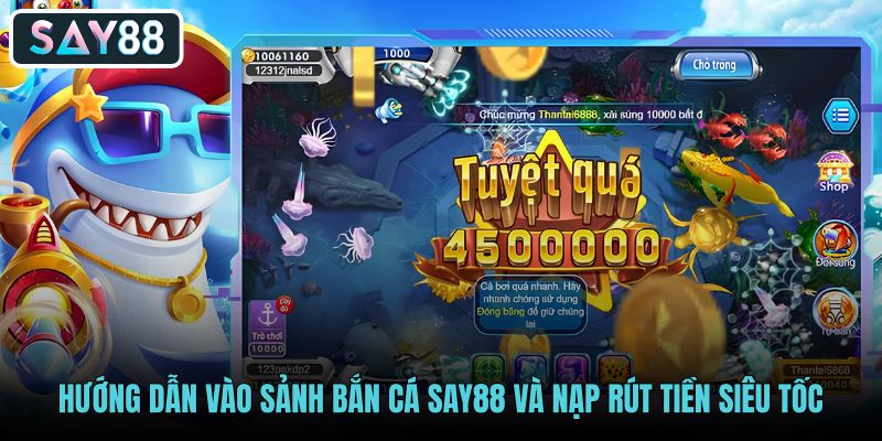 Thao tác đăng nhập Bắn Cá say88 và quy trình nạp rút tiền