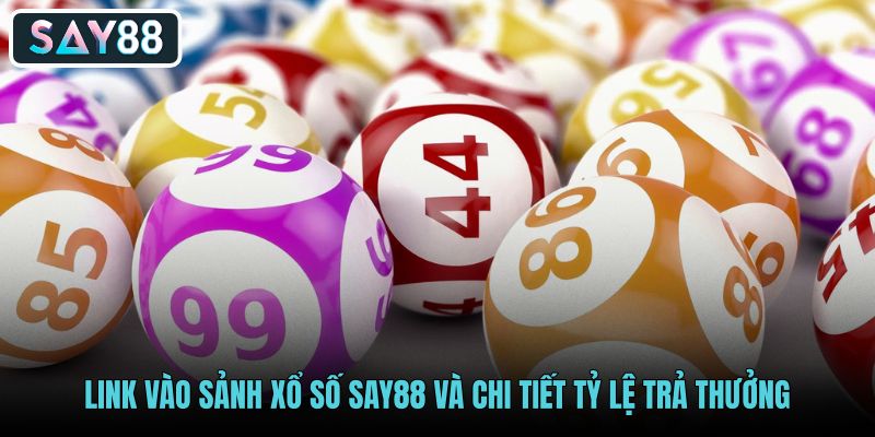 Tỷ lệ trả thưởng 1 ăn 99.5 của xổ số say88
