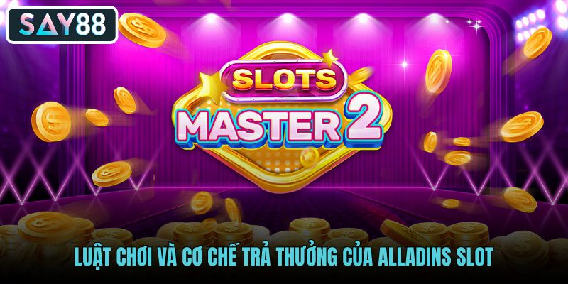 luat-choi-va-co-che-tra-thuong-cua-alladins-slot luat-choi-va-co-che-tra-thuong-cua-alladins-slot
