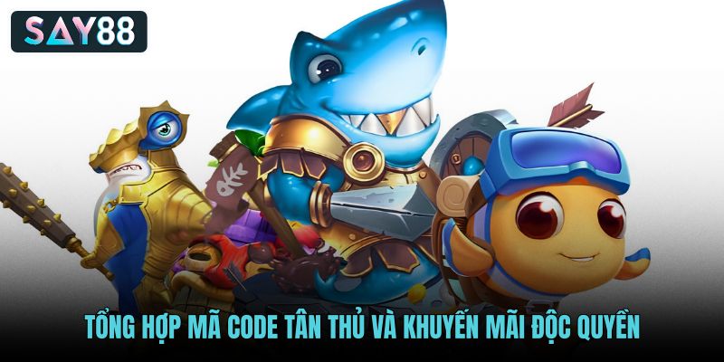 Các mã code và chương trình khuyến mãi tại Bắn Cá say88